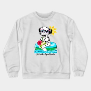 Dalmatian Just Another Day in Paradise Crewneck Sweatshirt